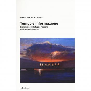 Tempo e informazione. Grandi crisi dalla fuga a Pescara al divieto del dissenso