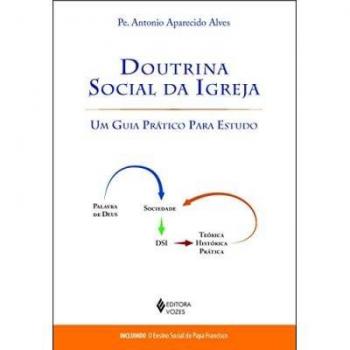 Doutrina social da igreja. Um guia prático para estudo