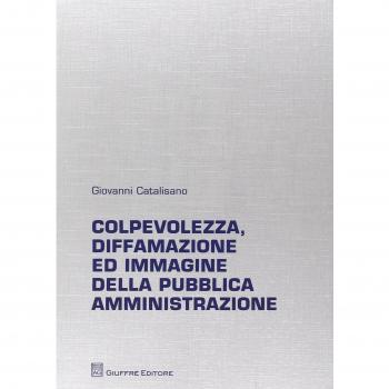 Colpevolezza diffamazione ed immagine della pubblica amministrazione