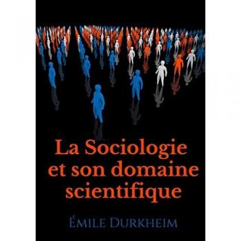 La Sociologie et son domaine scientifique: un texte fondateur de l'institutionnalisation de la sociologie comme science (1900)