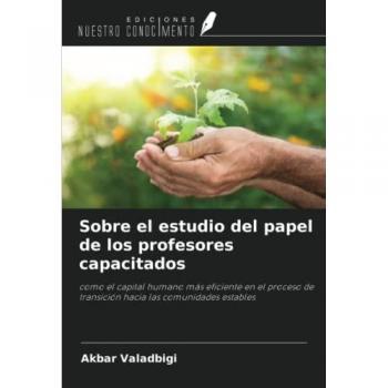 Sobre el estudio del papel de los profesores capacitados: como el capital humano más eficiente en el proceso de transición hacia las comunidades estables