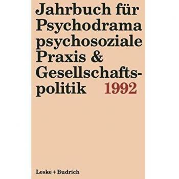 Jahrbuch für Psychodrama Psychosoziale Praxis & Gesellschaftspolitik 1992