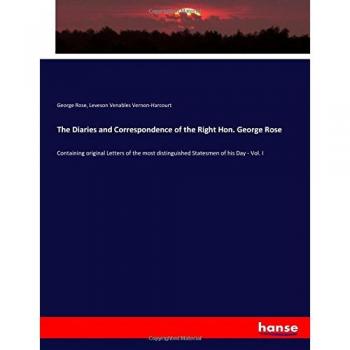 Rose, George: The Diaries and Correspondence of the Right Hon. George Rose