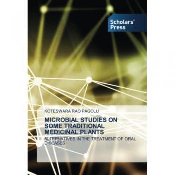 MICROBIAL STUDIES ON SOME TRADITIONAL MEDICINAL PLANTS: ALTERNATIVES IN THE TREATMENT OF ORAL DISEASES
