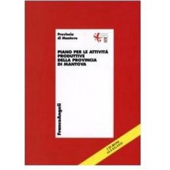 Piano per le attività produttive della provincia di Mantova. Con CD-ROM