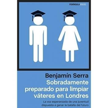 Sobradamente preparado para limpiar váteres en londres: La voz esperanzada de una juventud dispuesta a ganar la batalla del futuro (Tapa blanda).