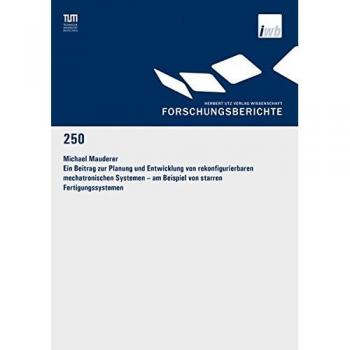 Ein Beitrag zur Planung und Entwicklung von rekonfigurierbaren mechatronischen Systemen – am Beispiel von starren Fertigungssystemen