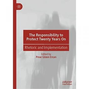 The Responsibility to Protect Twenty Years On: Rhetoric and Implementation