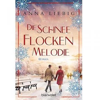 Anna Liebig Die Schneeflockenmelodie: Roman