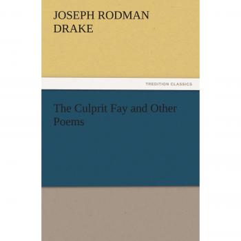 The Culprit Fay and Other Poems (TREDITION CLASSICS)