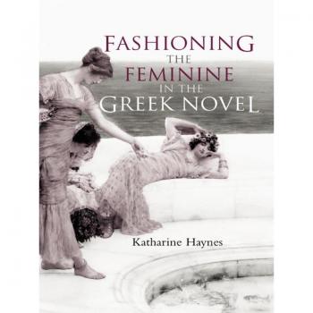 Vitalsource Technologies, Inc. Fashioning The Feminine In The Greek Novel