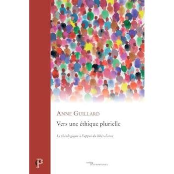Vers une éthique plurielle Le théologique à l'appui du libéralisme