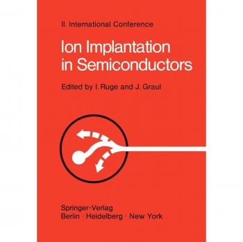 Ion Implantation in Semiconductors: Proceedings of the II. International Conference on Ion Implantation in Semiconductors, Physics and Technology, ... Garmisch-Partenkirchen, Bavaria, Germany