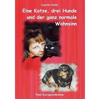Eine Katze drei Hunde und der ganz normale Wahnsinn