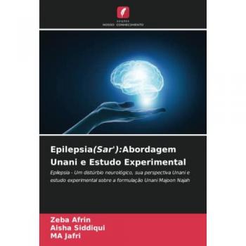 Epilepsia(Sar'):Abordagem Unani e Estudo Experimental: Epilepsia