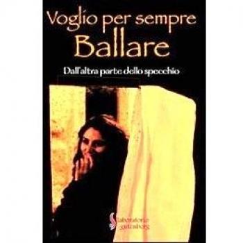 Voglio per sempre ballare. Dall'altra parte dello specchio