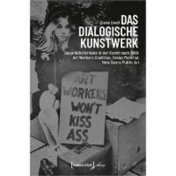 Das dialogische Kunstwerk: Gesprächsformate in der Kunst nach 1968
