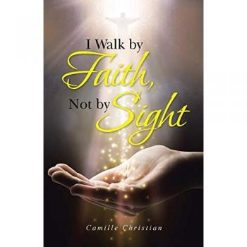 I Walk by Faith Not by Sight