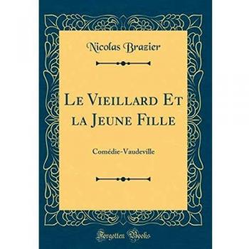 Le Vieillard Et la Jeune Fille: Comédie-Vaudeville
