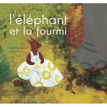 L'éléphant et la fourmi (ALBUMS JEUNESSE)