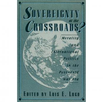 Sovereignty at the Crossroads?: Morality and International Politics in the Post-Cold War Era