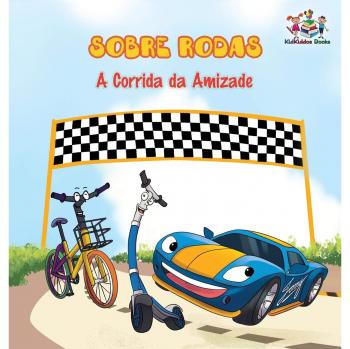 Sobre Rodas-A Corrida da Amizade (Portuguese Children's Book): The Wheels