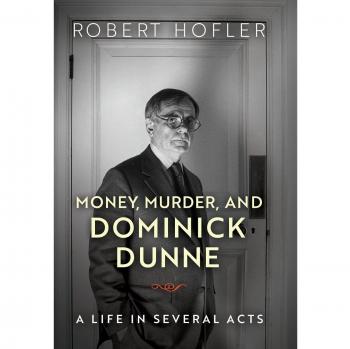 Money, Murder, and Dominick Dunne : A Life in Several Acts Robert