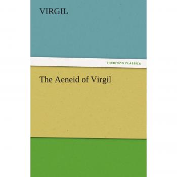 The Aeneid of Virgil (TREDITION CLASSICS)
