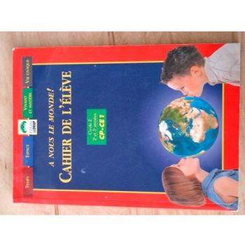 A nous le monde ! , CP-CE1. Cahier de l'élève