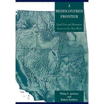 A Rediscovered Frontier: Land Use and Resource Issues in the New West