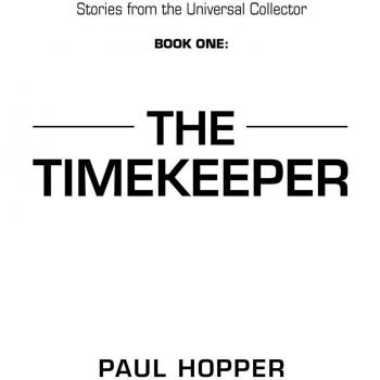 Stories from the Universal Collector: Book One: The Timekeeper