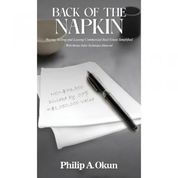 Back Of the Napkin: Buying, Selling and Leasing Commercial Real Estate Simplified With Bonus Sales Technique Material