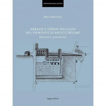 Abbazie e ordini religiosi nel Piemonte di antico regime. Patrimoni e giurisdizioni