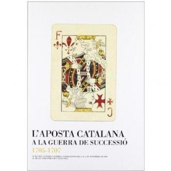 Actes del congrés l'aposta catalana a la guerra de successió 1705-1707 (Tapa dura).
