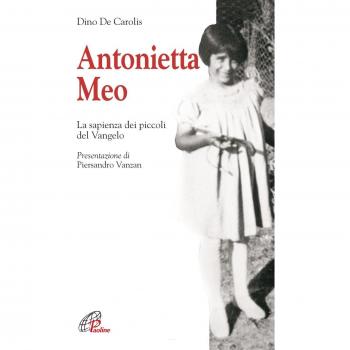 Antonietta Meo. La sapienza dei piccoli del Vangelo