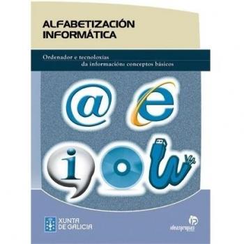 Alfabetización informática. Ordenador e tecnoloxías da información: conceptos básicos