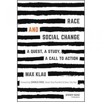 Race and Social Change: A Quest, A Study, A Call to Action by Max Klau