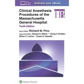 Lippincott Williams & Wilkins Clinical Anesthesia Procedures of the Massachusetts General Hospital