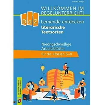 DaZ-Lerner entdecken literarische Textsorten: Niedrigschwellige Arbeitsblätter für die Klassen 5-8