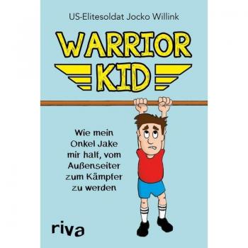 Jocko Willink Warrior Kid: Wie Mein Onkel Jake Mir Half, Vom Außenseiter Zum Kämpfer Zu Werden