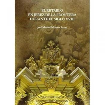 El retablo en jerez de la frontera durante el siglo xviii