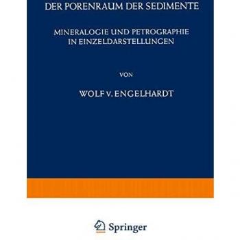Der Porenraum der Sedimente (Mineralogie und Petrographie in Einzeldarstellungen (2), Band 2)