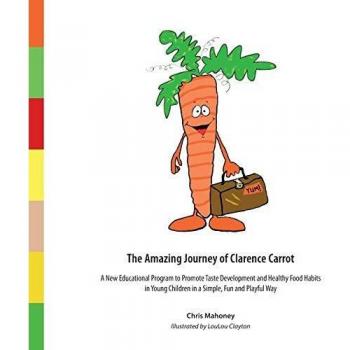 The Amazing Journey of Clarence Carrot: A New Educational Program to Promote Taste Development and Healthy Food Habits