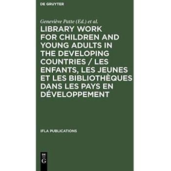 Library Work for Children and Young Adults in the Developing Countries / Les enfants les jeunes et les bibliothèques dans les pays en développement