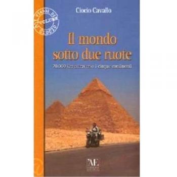 Il mondo sotto due ruote. 70.000 km attraverso i cinque continenti