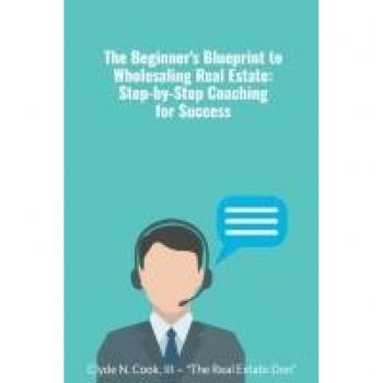 The Beginner's Blueprint to Wholesaling Real Estate
