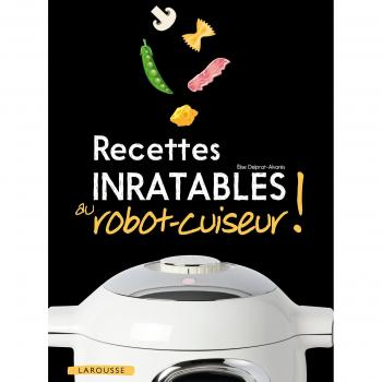 Recettes inratables au robot-cuiseur !