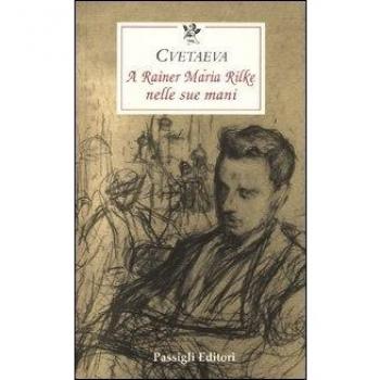 A Rainer Maria Rilke nelle sue mani