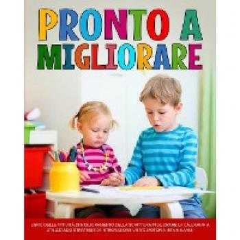 Pronto a migliorare: Miglioramento calligrafia, Migliorare la Calligrafia Utilizzando strategie di integrazione visivo-motoria (età 6-8 anni)