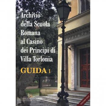 Archivio della Scuola Romana al Casino dei Principi di Villa Torlonia. Guida. Ediz. italiana e inglese